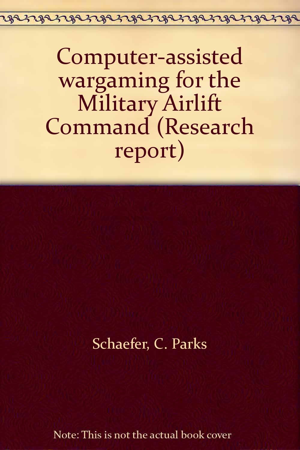 Computer-assisted wargaming for the Military Airlift Command (Research ...