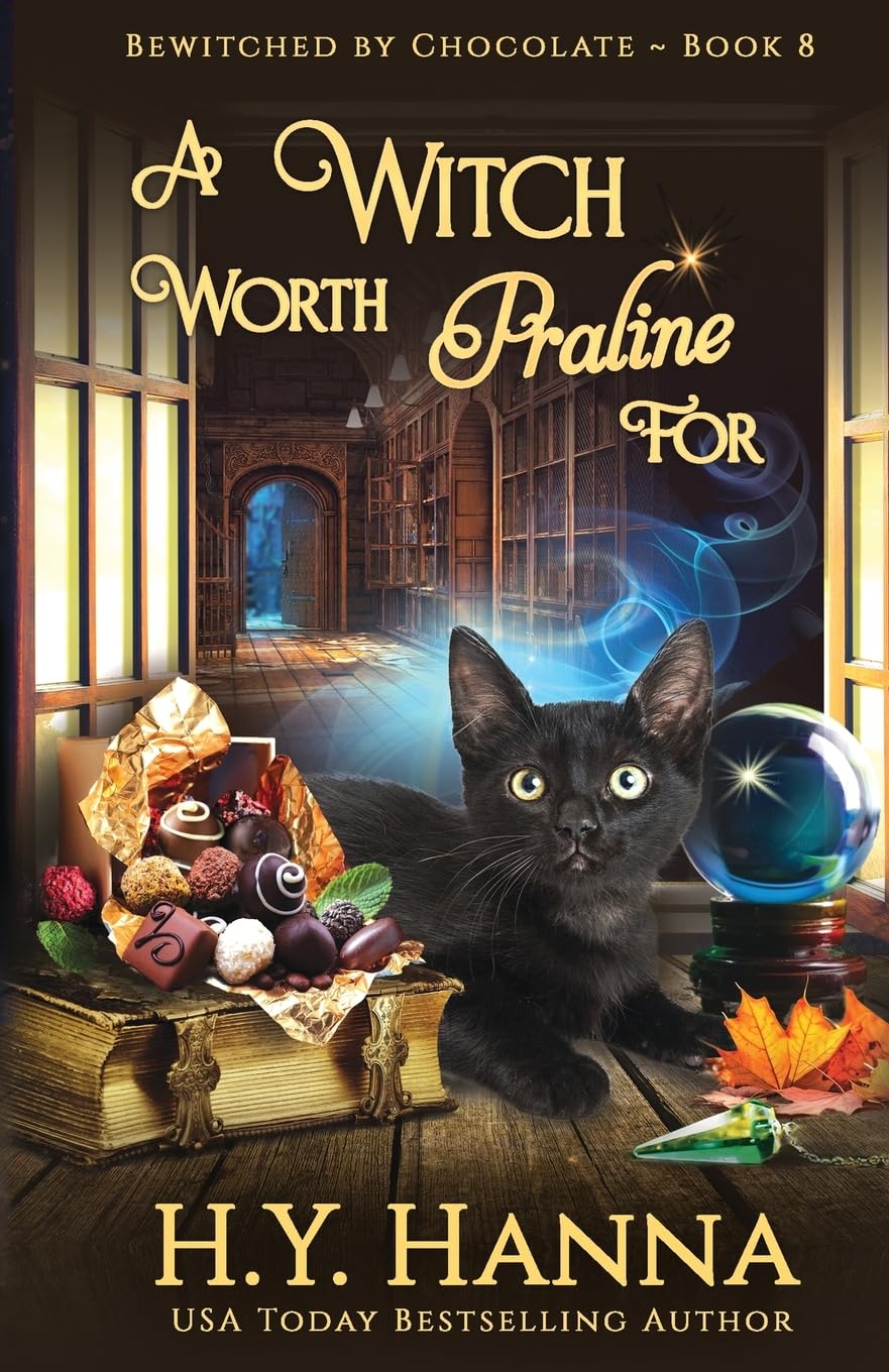 A Witch Worth Praline For: (BEWITCHED BY CHOCOLATE Mysteries ~ Book 8) (Bewitched by Chocolate Cozy Fantasy Witch Mysteries)