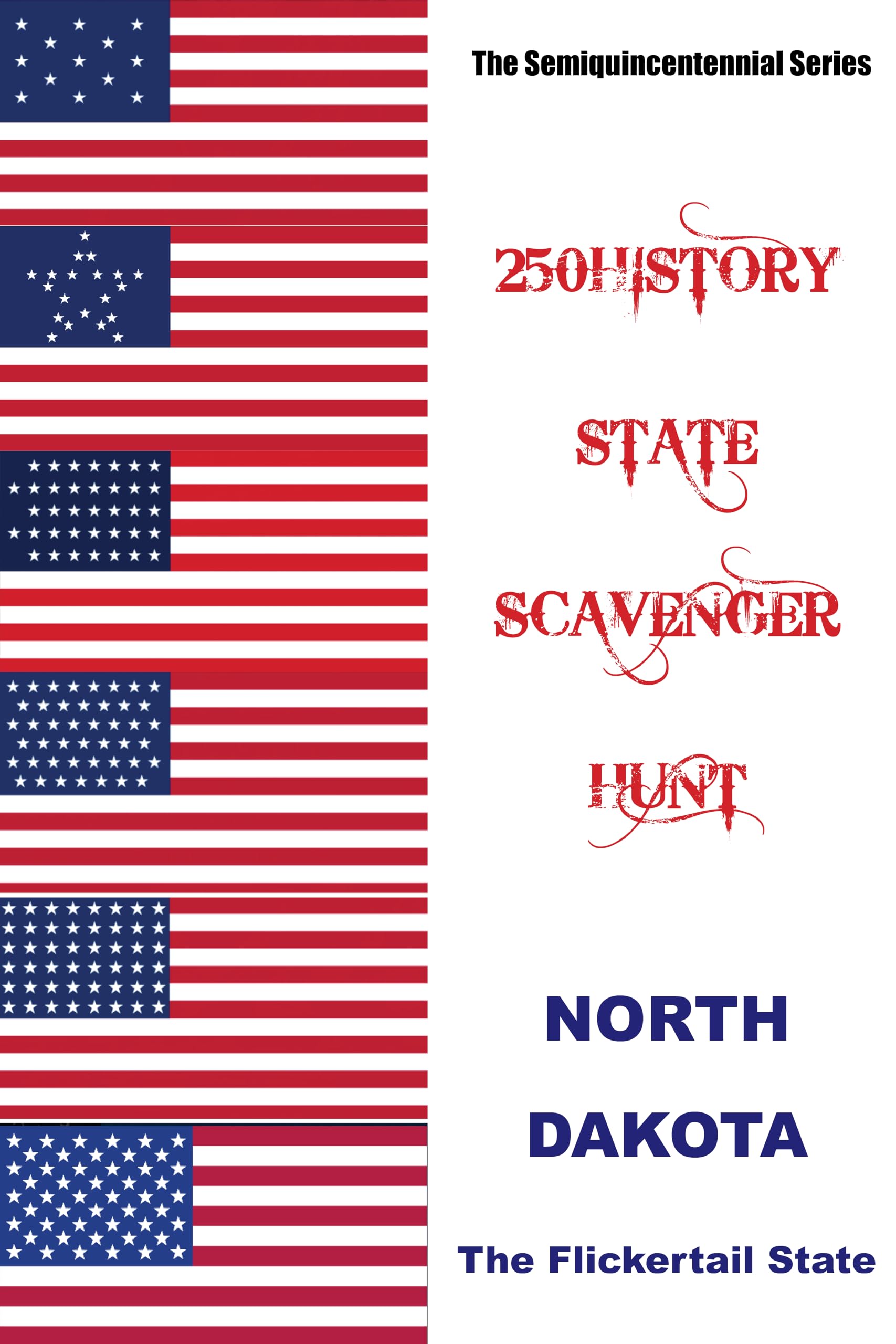 250HISTORY STATE SCAVENGER HUNT - NORTH DAKOTA: Celebrating America's Semiquincentennial (250History Semiquincentennial Series)