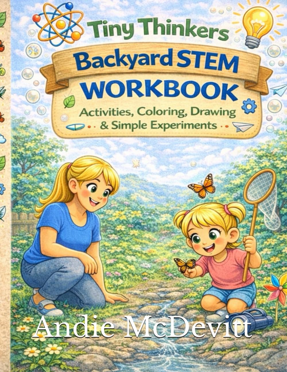 Tiny Thinkers Backyard STEM Workbook Activities, Coloring, Drawing & Simple Experiments (Tiny Thinkers STEM)