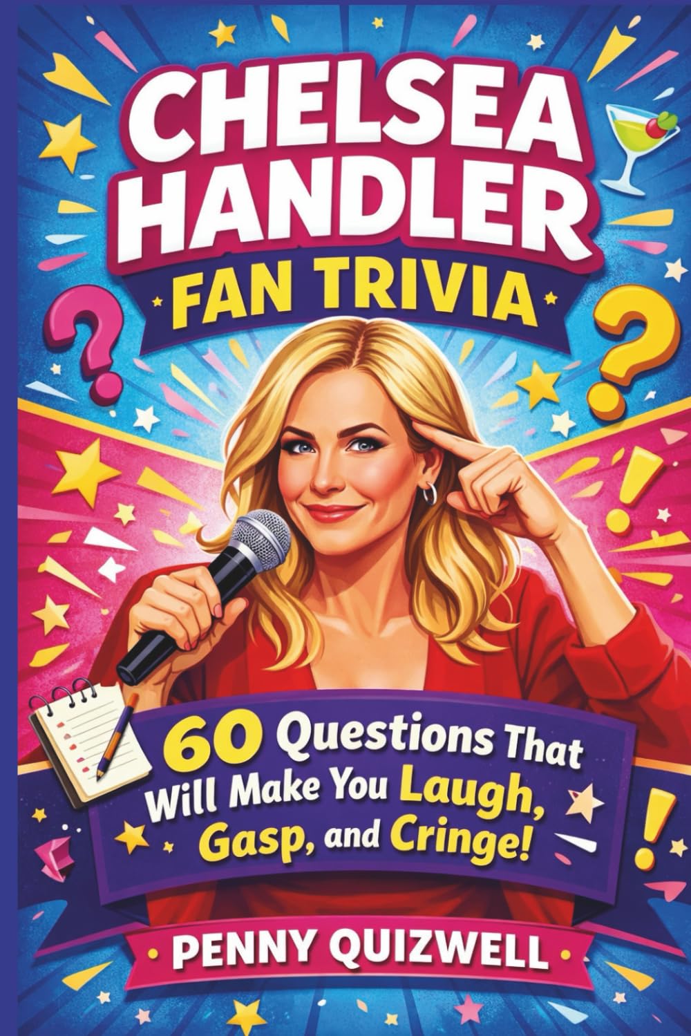 Chelsea Handler Fan Trivia: 60 Questions That Will Make You Laugh, Gasp, and Cringe!
