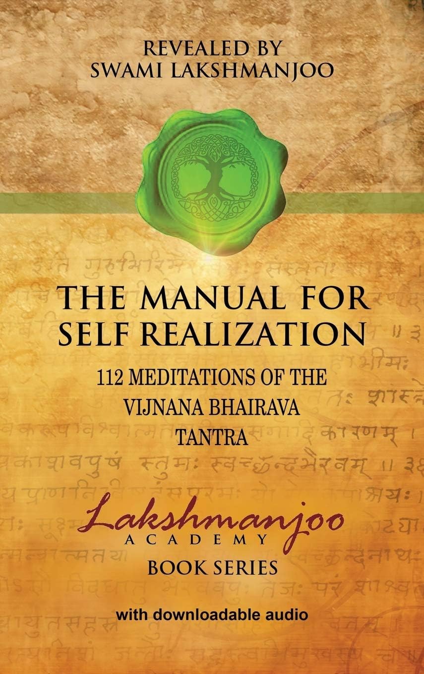 The Manual for Self Realization: 112 Meditations of the Vijnana Bhairava Tantra (Lakshmanjoo Academy Book) Hardcover โ 1 Sept. 2015
