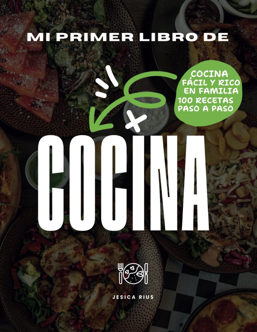 Mi primer Libro de Cocina: Cocina fácil y rico en familia. 100 Recetas paso a paso.: Libro de recetas saludables y fáciles en español. Incluye ... para completar con tus propias recetas.
