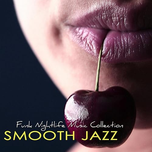Smooth Jazz Funk Nightlife Music Collection, Jazz Music & Contemporary Jazz Party Songs by
