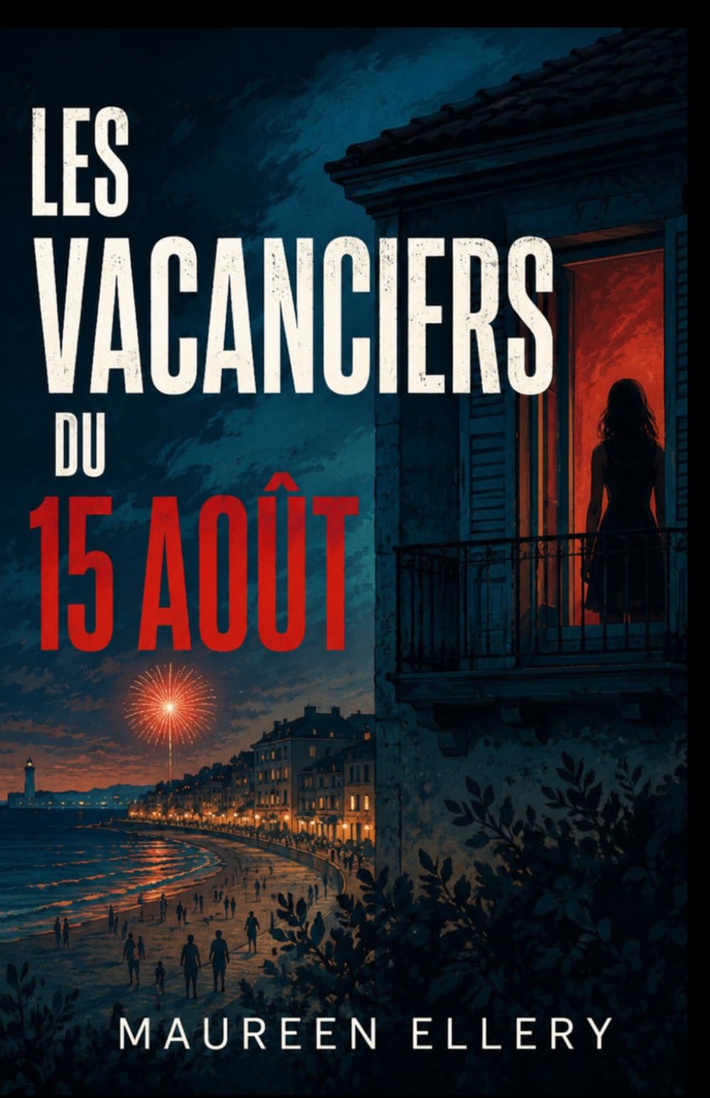 Les Vacanciers du 15 Août: Chaque été, quelqu’un disparaît. Cette année, il a réservé l’appartement 7. (Les thrillers de l'été de Maureen)