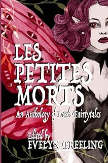Les Petites Morts: An Anthology of Dark Fairy Tales and Folklore