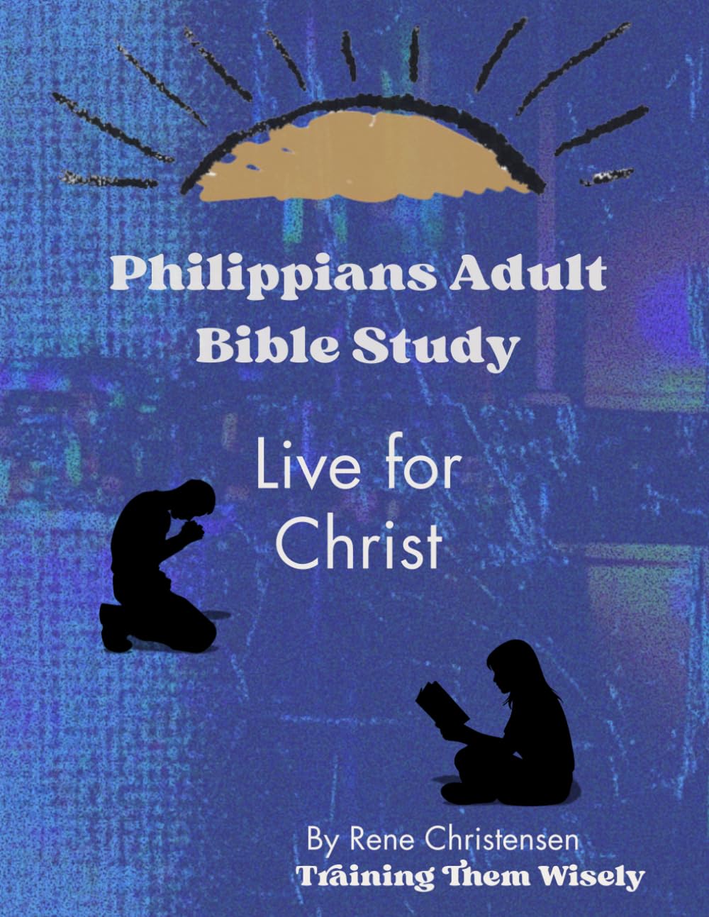 Philippians Adult Bible Study: Live for Christ (Philippians Family Bible Studies)