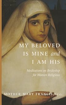 My Beloved Is Mine and I Am His Meditations on Brideship for Women Religious