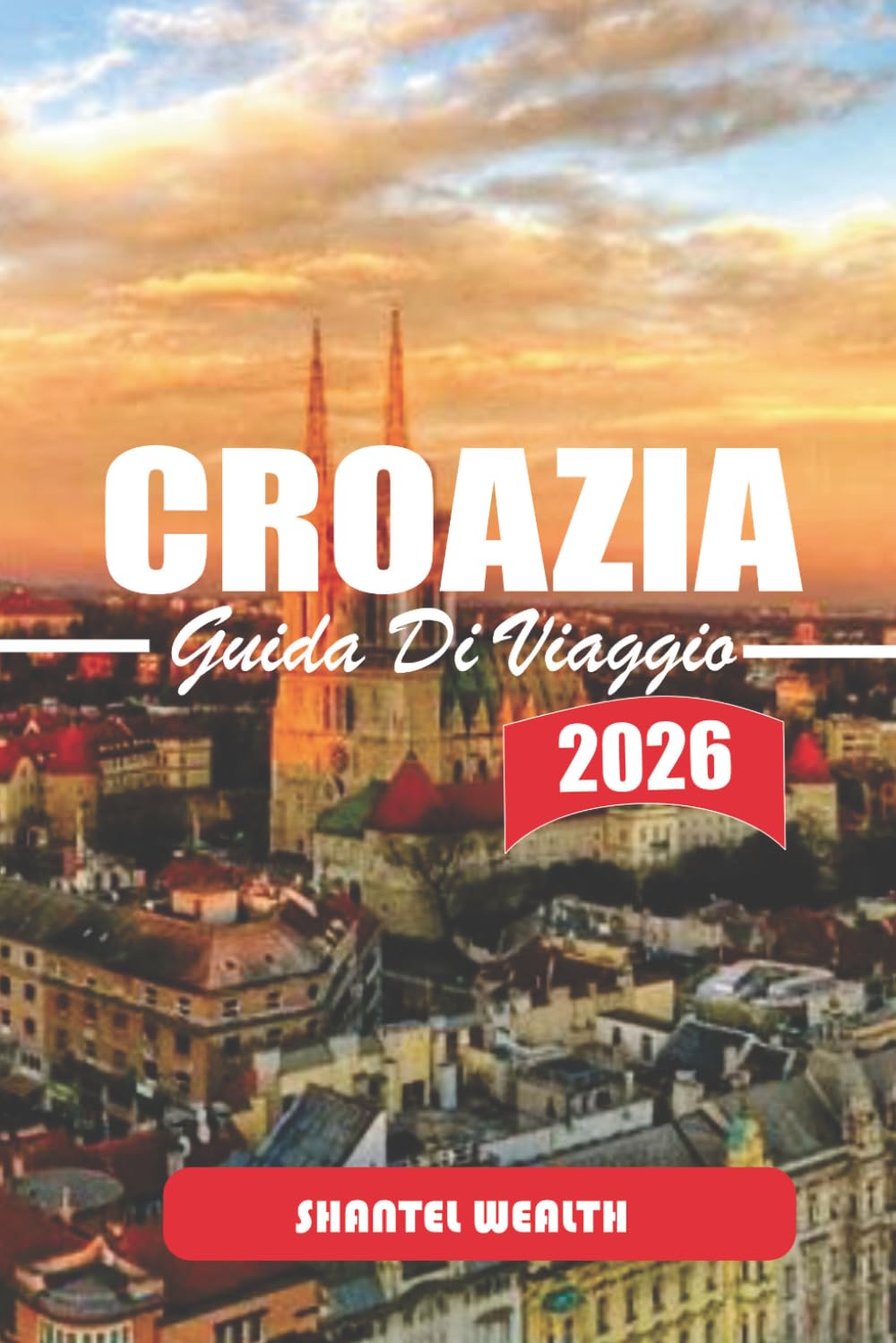 GUIDA TURISTICA CROAZIA 2026: Un viaggio riflessivo lungo la costa adriatica, attraverso città storiche e nella tranquilla campagna croata