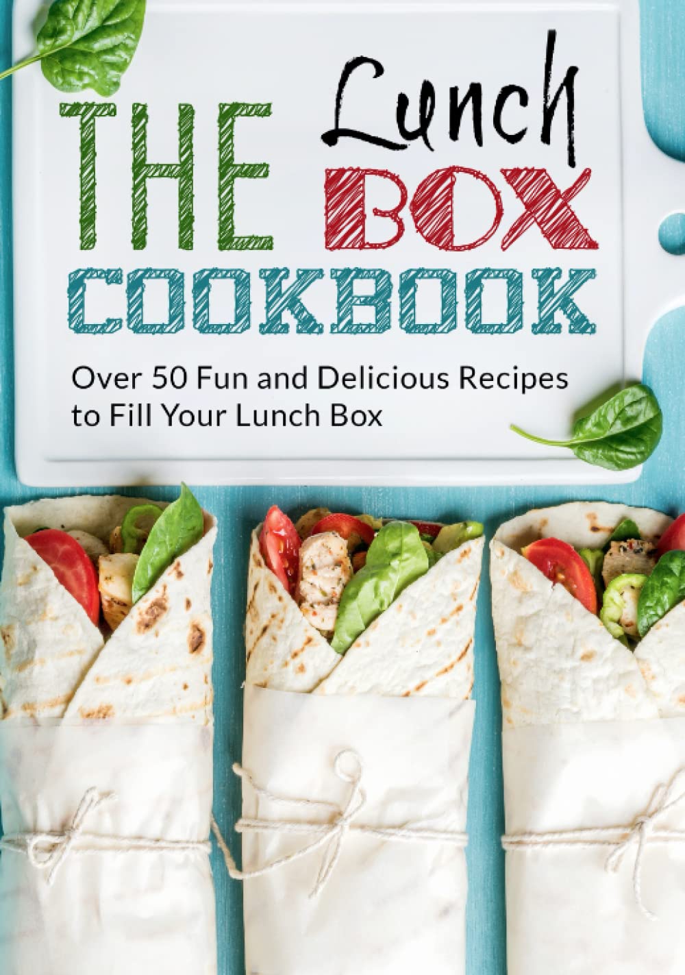 The Lunch Box Cookbook: Over 50 Fun and Delicious Recipes to Fill Your Lunch Box (2nd Edition)