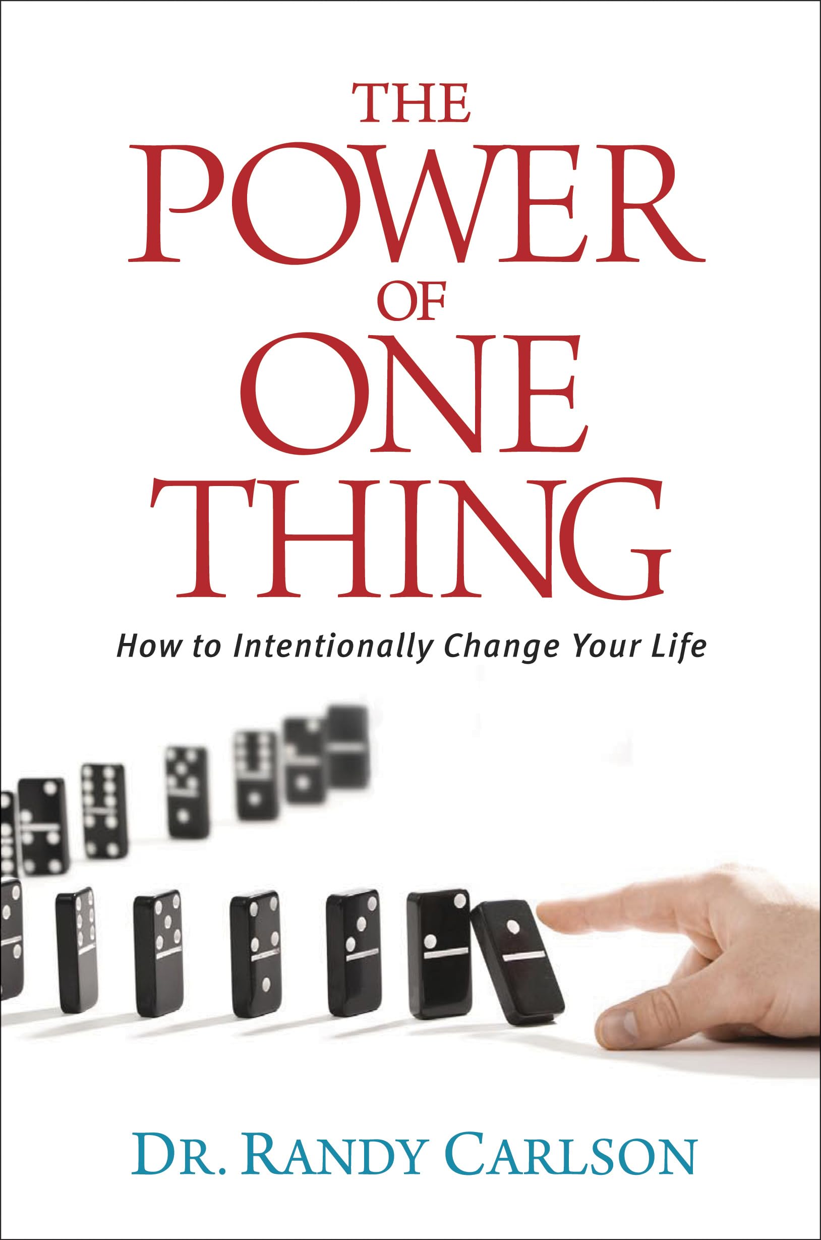 The Power of One Thing: How to Intentionally Change Your Life Carlson, Randy