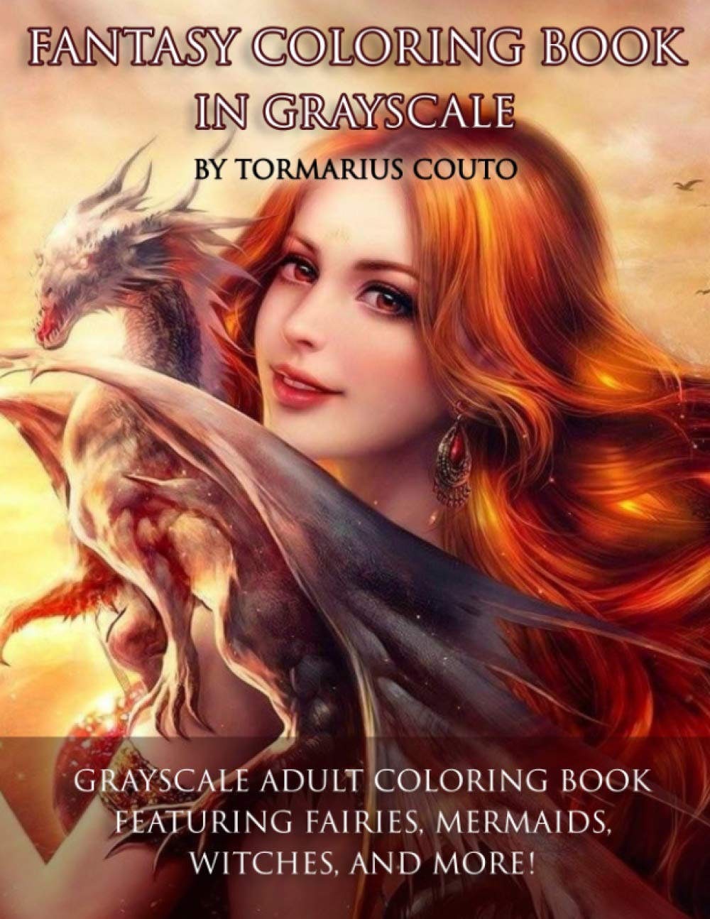 Fantasy Coloring Book in Grayscale by Tormarius Couto: Grayscale Adult Coloring Book featuring Fairies, Mermaids, Witches, and More!