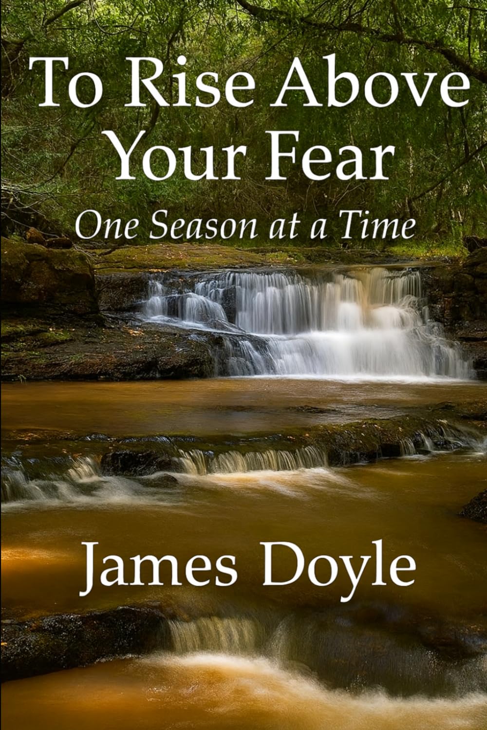 To Rise Above Your Fear: One Season at a Time