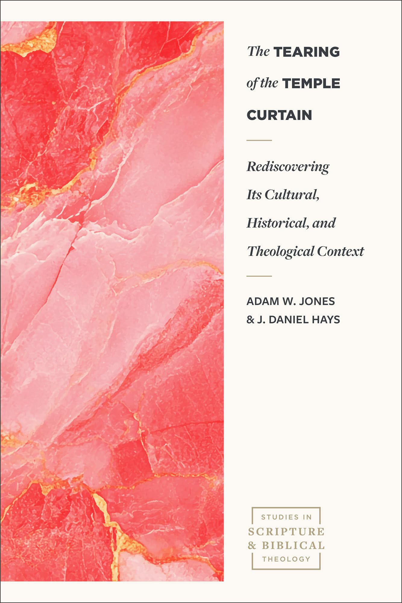 The Tearing of the Temple Curtain: Rediscovering Its Cultural, Historical, and Theological Contexts (Studies in Scripture and Biblical Theology)