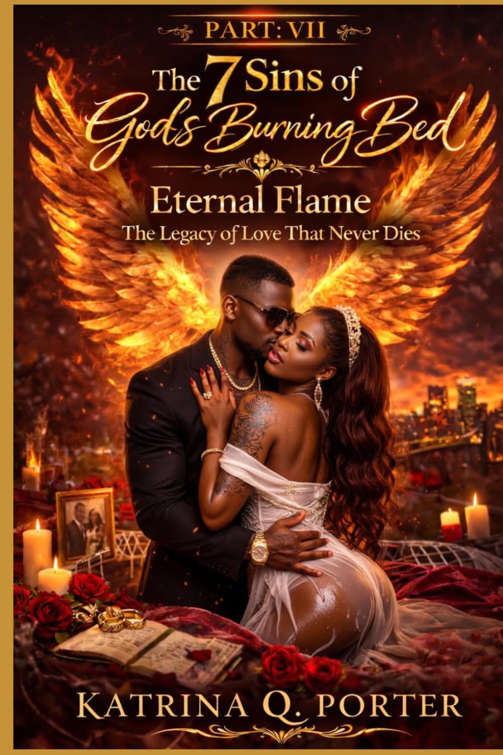 The 7 Sins of God’s Burning Bed: Part VII Eternal Flame — The Legacy of Love That Never Dies: The final chapter — when two become one in purpose, leaving a legacy that outlives the flame.