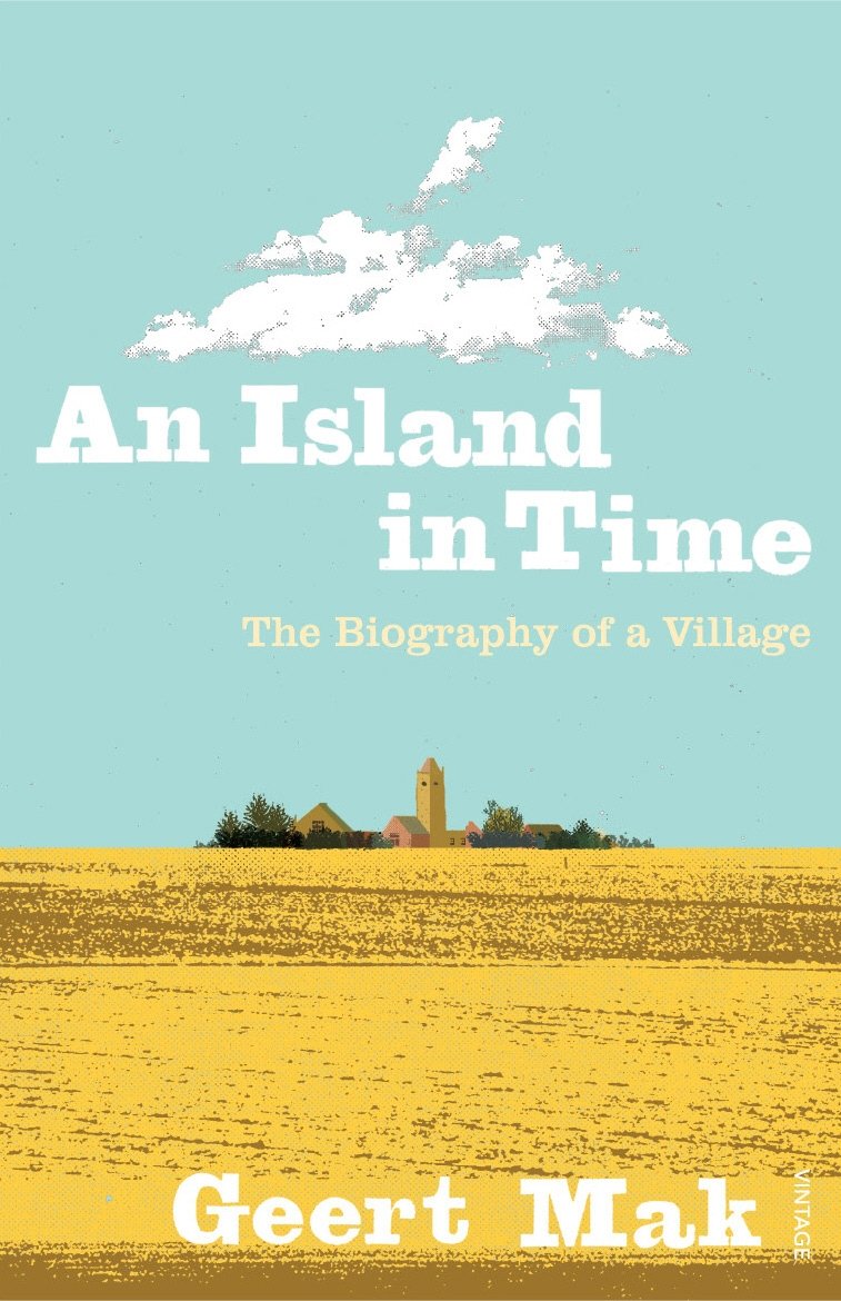 An Island in Time: The Biography of a Village - Mak, Geert