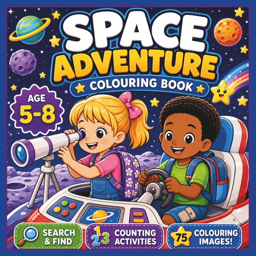 Space Adventure Colouring Book: 75 Fun Space-Themed Colouring, Search-and-Find and Counting Activities for Kids Ages 5–8 (Little Explorers Colouring Books)