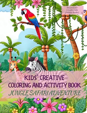 Kids' Creative Coloring and Activity Book (Jungle Safari Adventure)