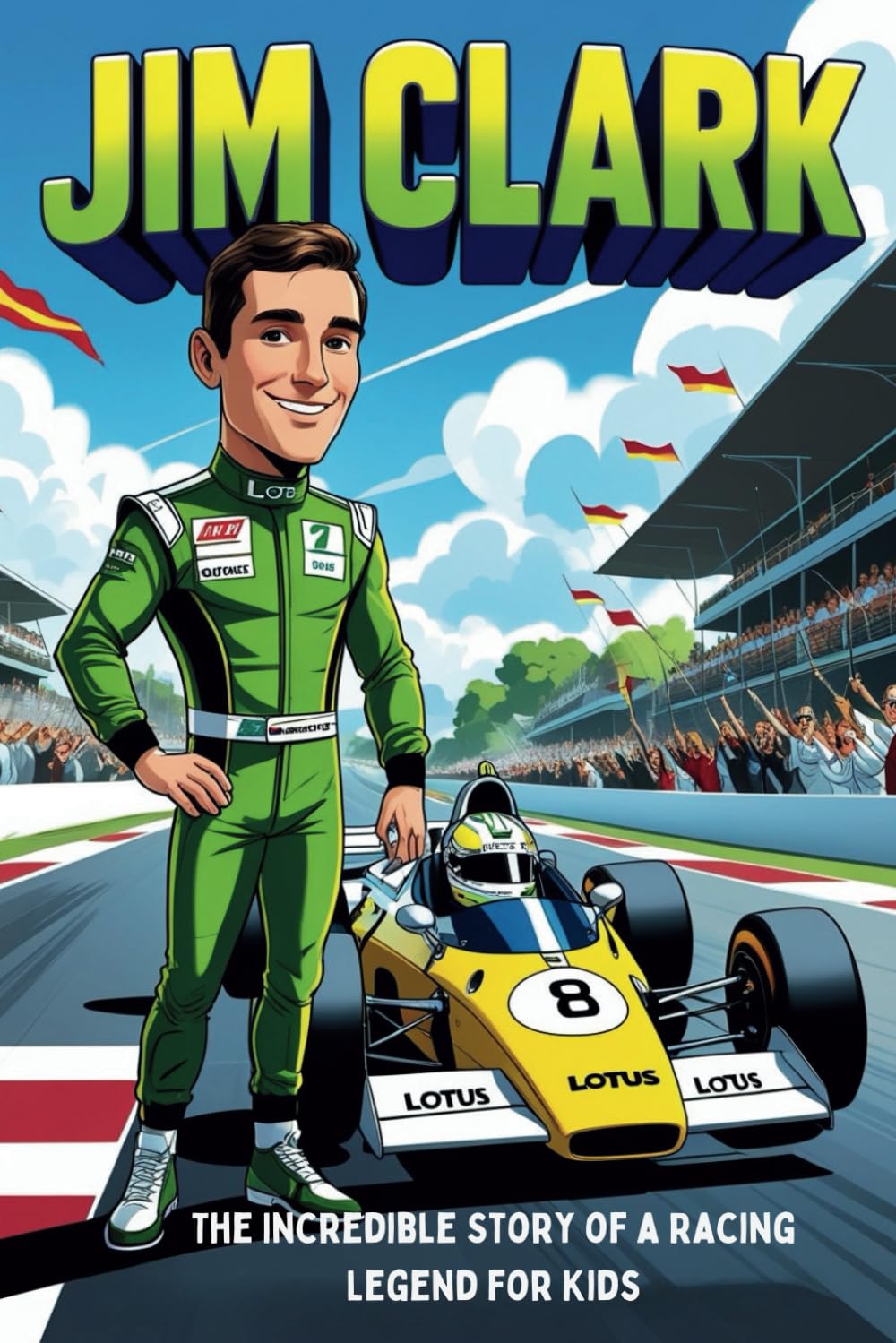 Jim Clark Biography: The Incredible Story of a Racing Legend for Kids.