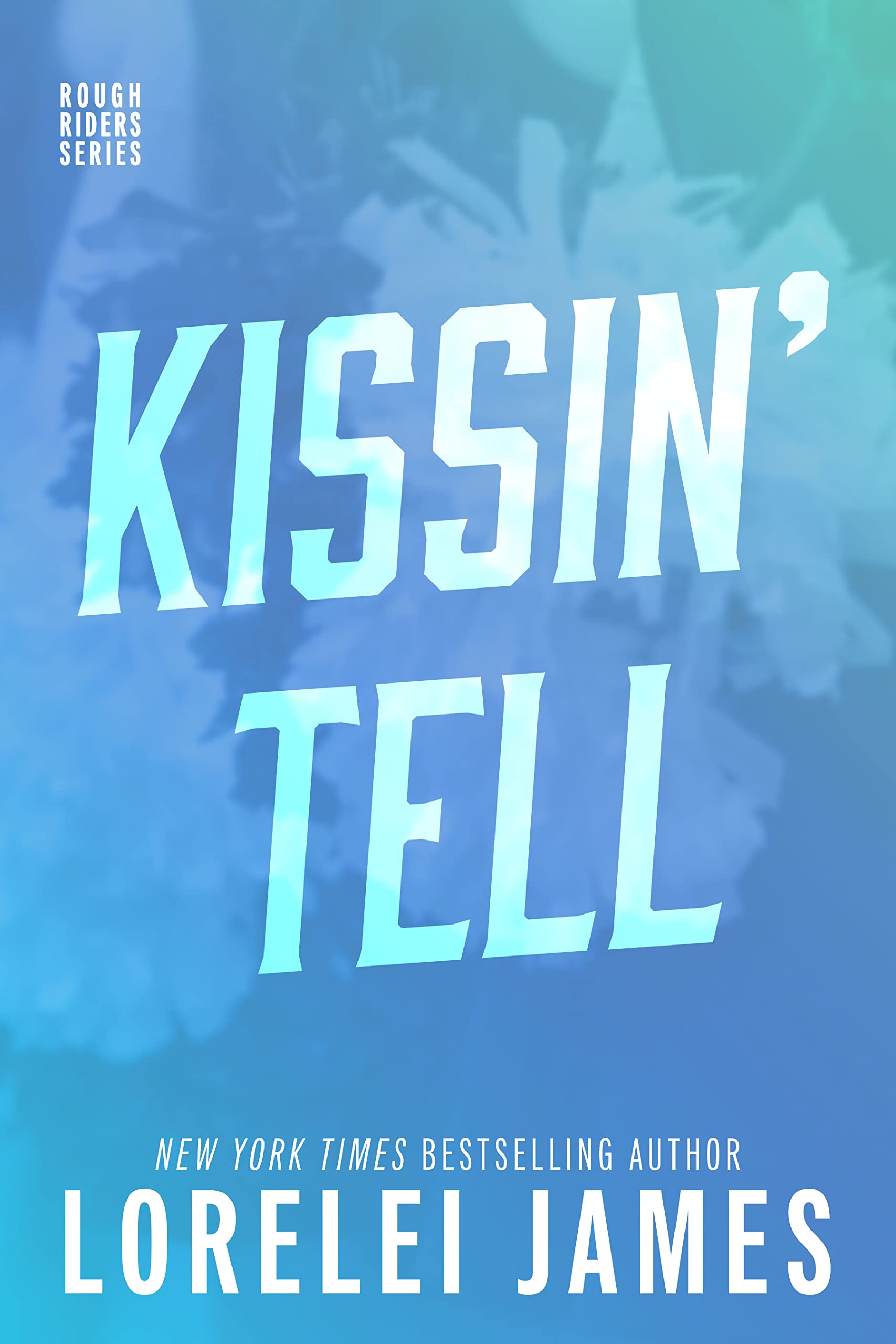 Kissin' Tell (Rough Riders Book 13)