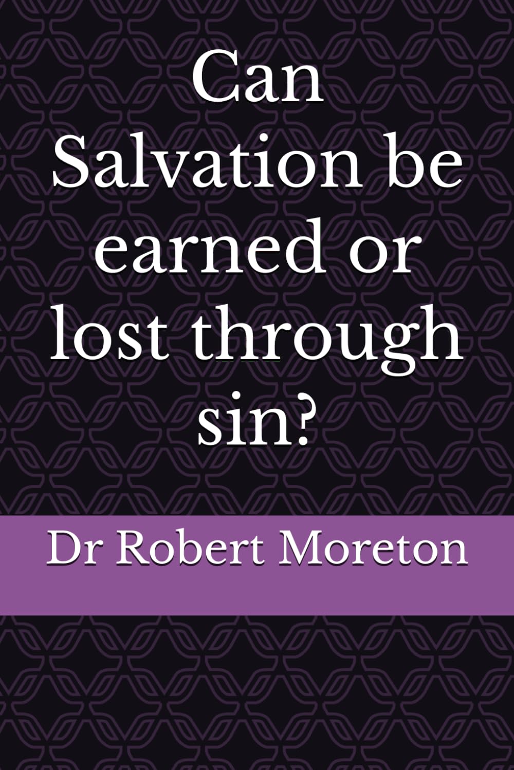 Can Salvation be earned or lost through sin?