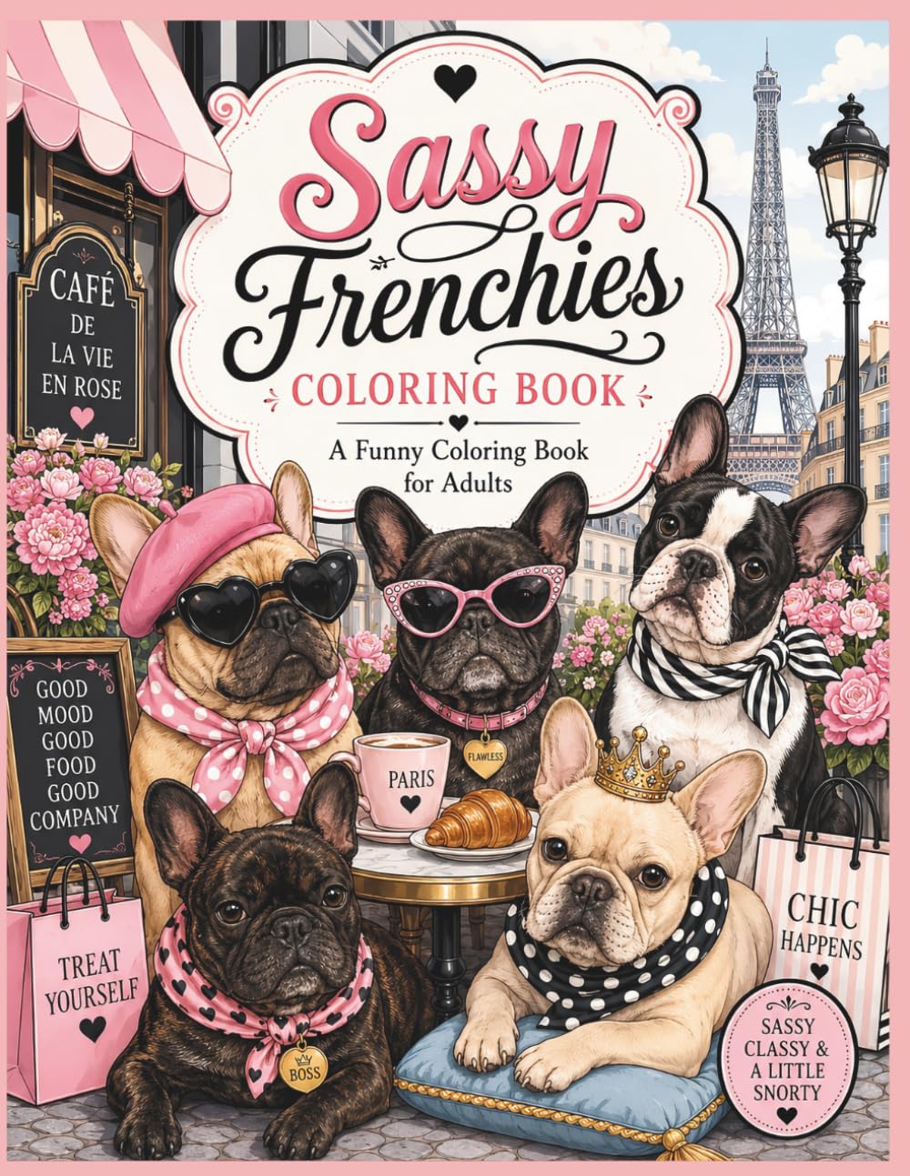 Sassy Frenchies Coloring Book: A Funny Coloring Book for Adults (Paws & Personality Coloring Books)