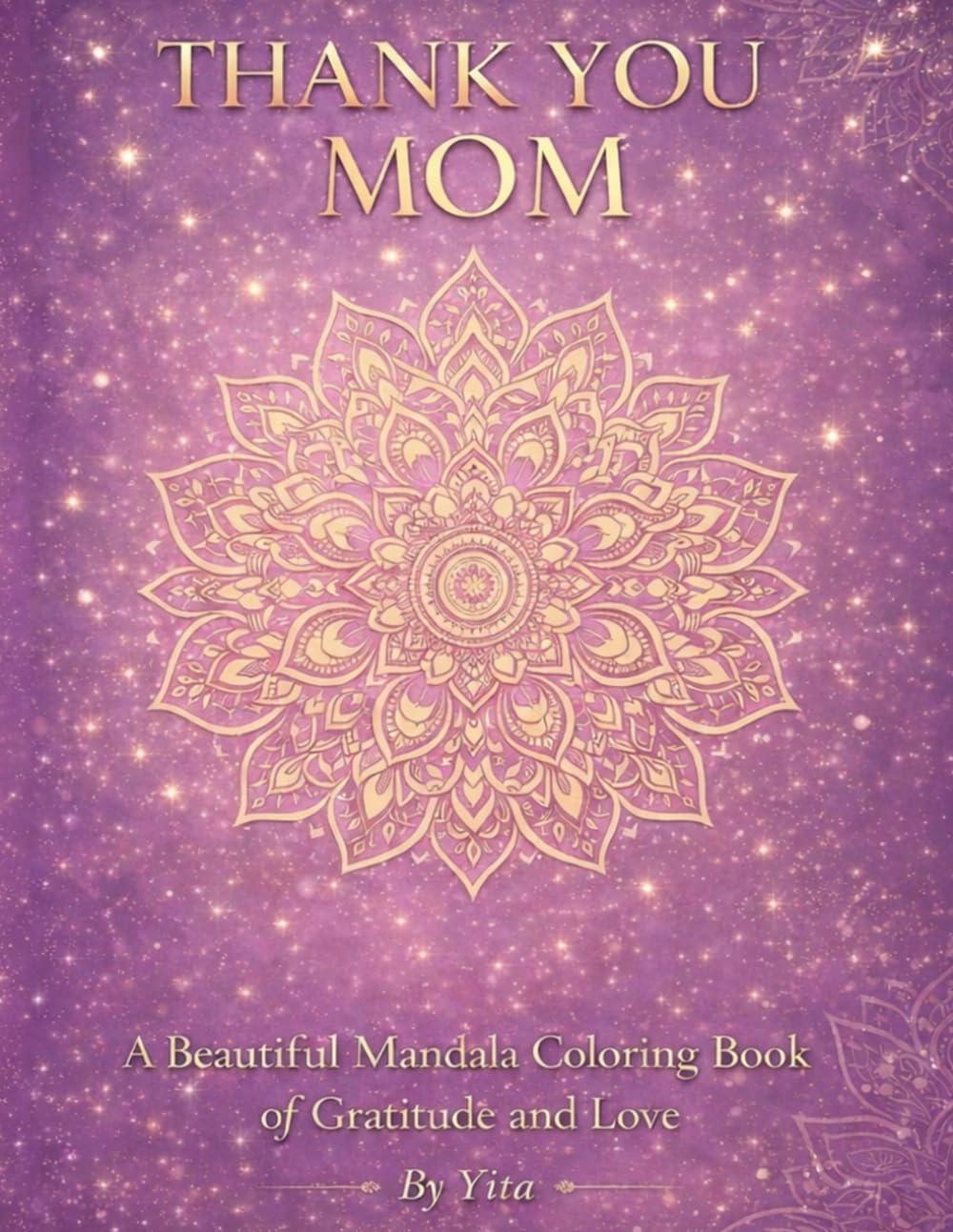 Thank You Mom: A Beautiful Mandala Coloring Book of Gratitude and Love
