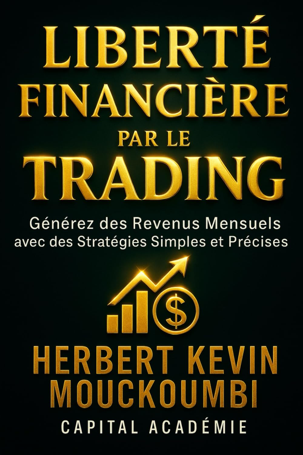 Liberté Financière par le Trading: Générez des Revenus Mensuels avec des Stratégies Simples et Précises (MAÎTRISER LA CRÉATION DE RICHESSE AVEC LES ... dans le S&P 500, le Nasdaq et l)
