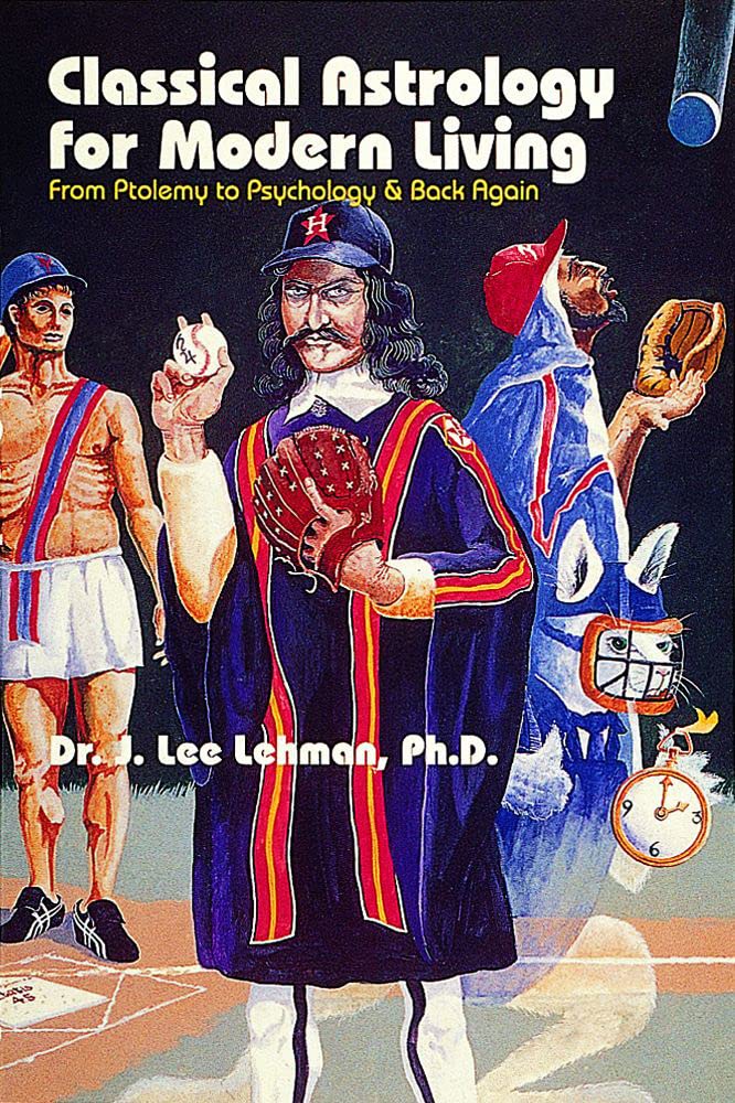 Classical Astrology for Modern Living: From Ptolemy to Psychology & Back Again
