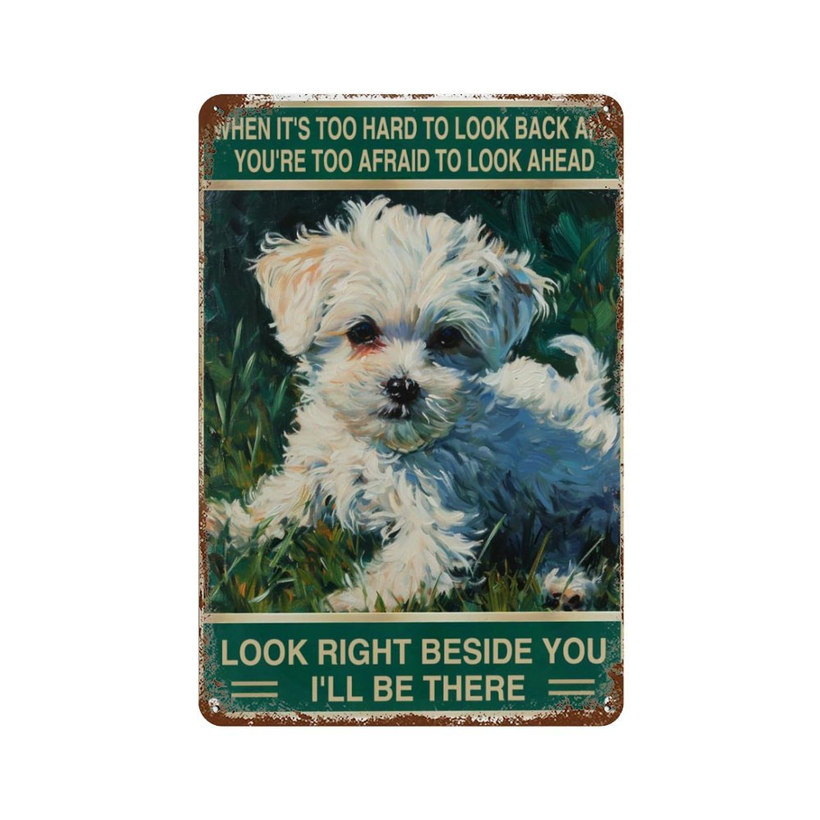 Preeklen Tin Sign 226 Rustic Retro Metal Tin Sign Maltese Dog Look Right Beside You Dog Lover Vintage Metal Sign Man Cave Bar Pub Club Home Wall Decor Gifts 8X12 Inch