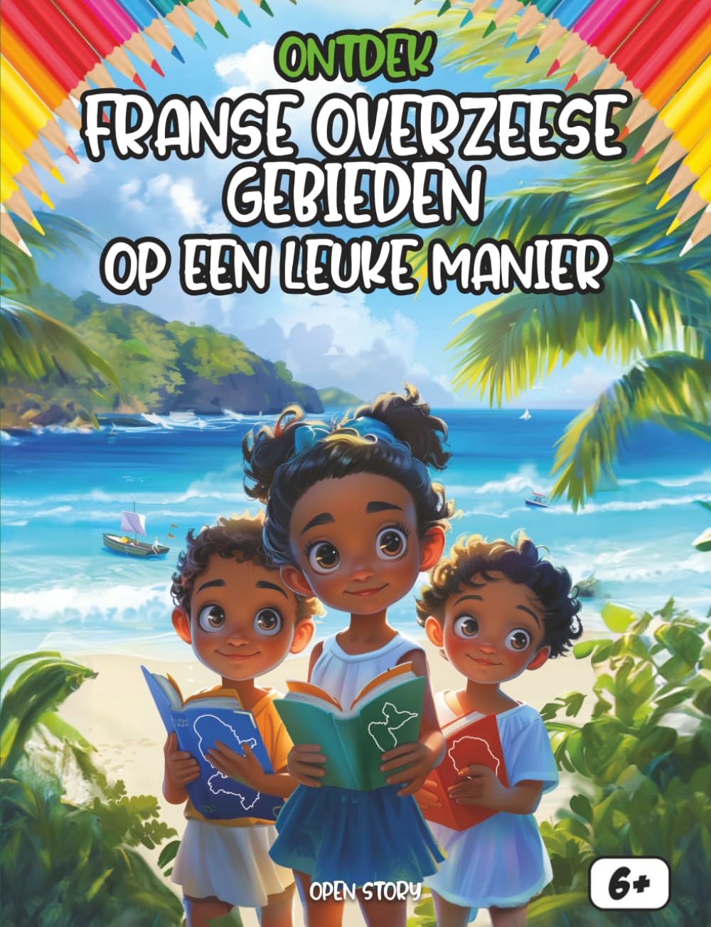 Ontdek de DOM-TOM op een leuke manier: Een leuk en educatief ontdekkingsboek voor kinderen over Guadeloupe, Martinique, Guyana, Réunion, Mayotte en Frans-Polynesië met quizzen en kleurplaten