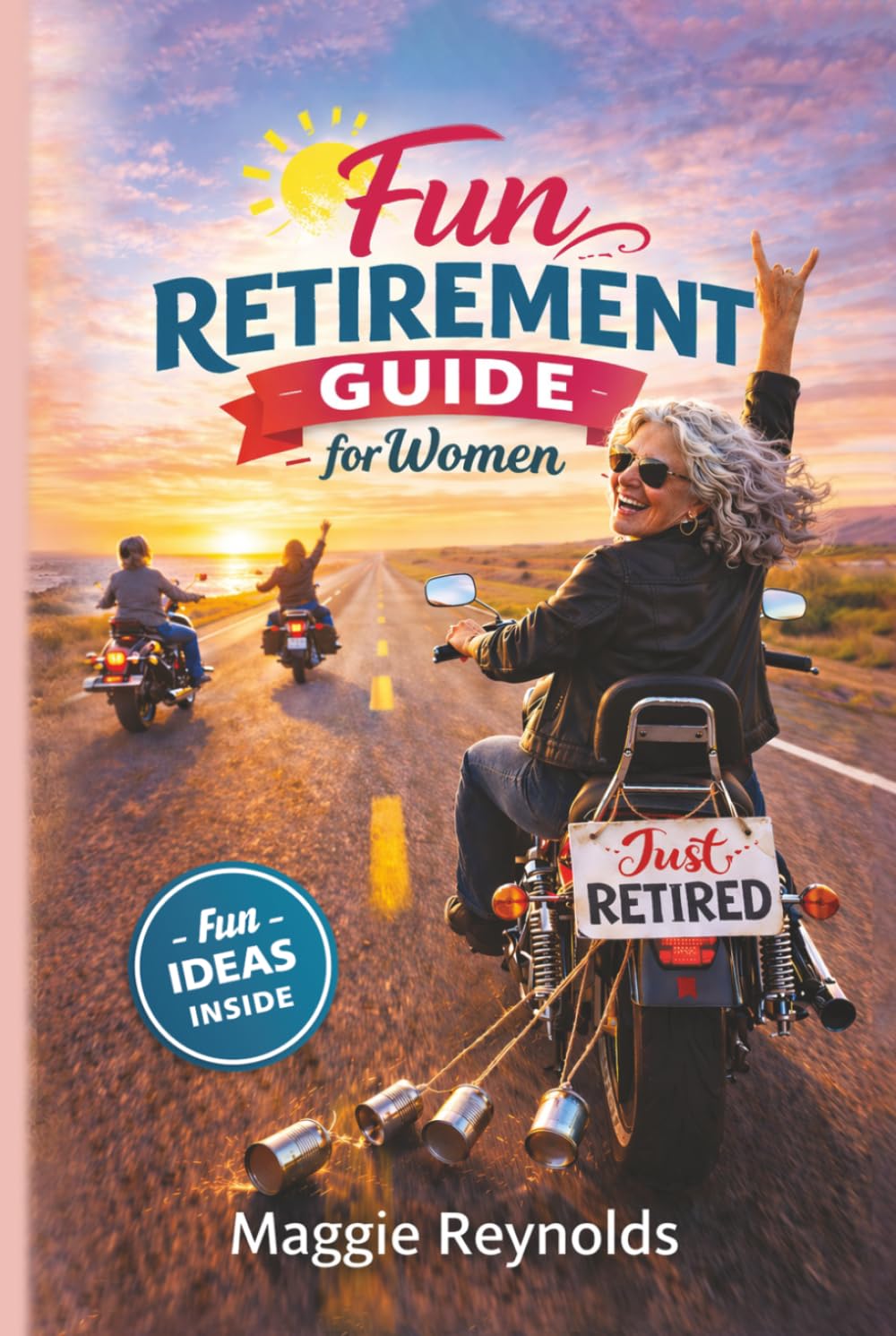 Fun Retirement Guide for Women: Stress-Free, Simple Guidance for a Joyful Retirement Lifestyle After 50