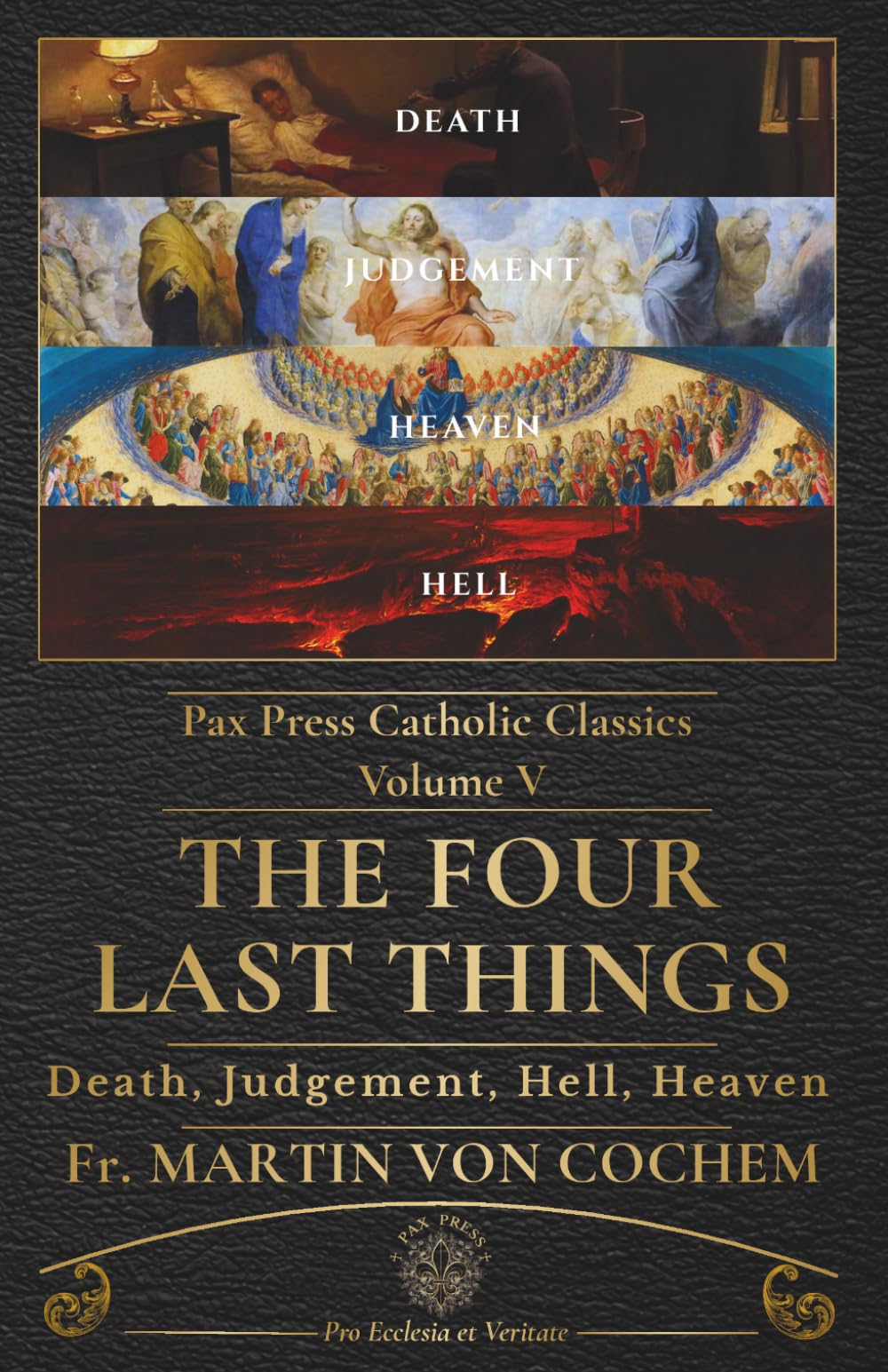 The Four Last Things: A Catholic Meditation on Death, Judgement, Hell, and Heaven (PAX Press Classics)