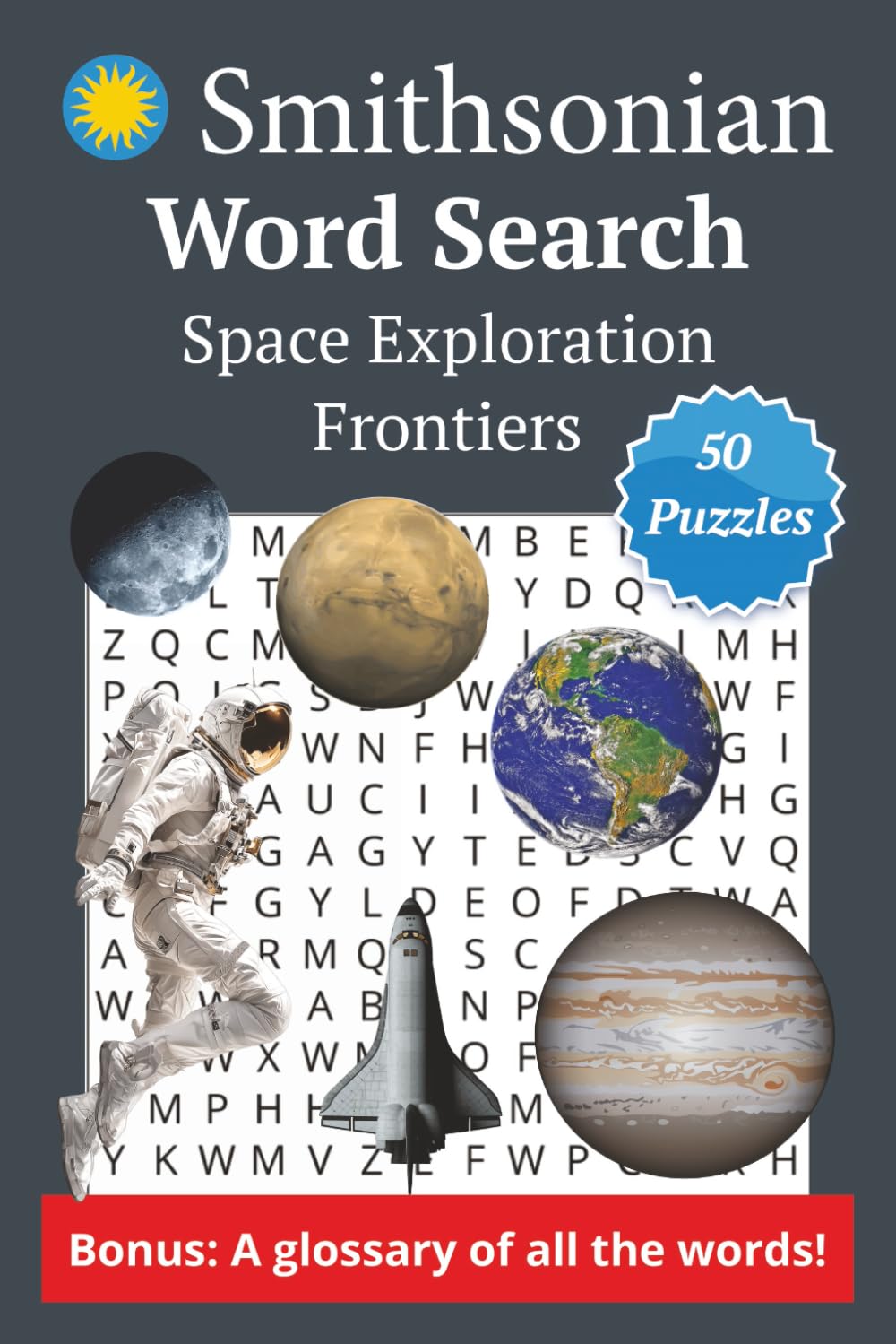 Smithsonian Word Search about Space Exploration: Word search puzzle book about Space Exploration (Planets, Space, Cosmos, Pioneers and more) inspired ... and Free Times (Word Search & Knowledge)