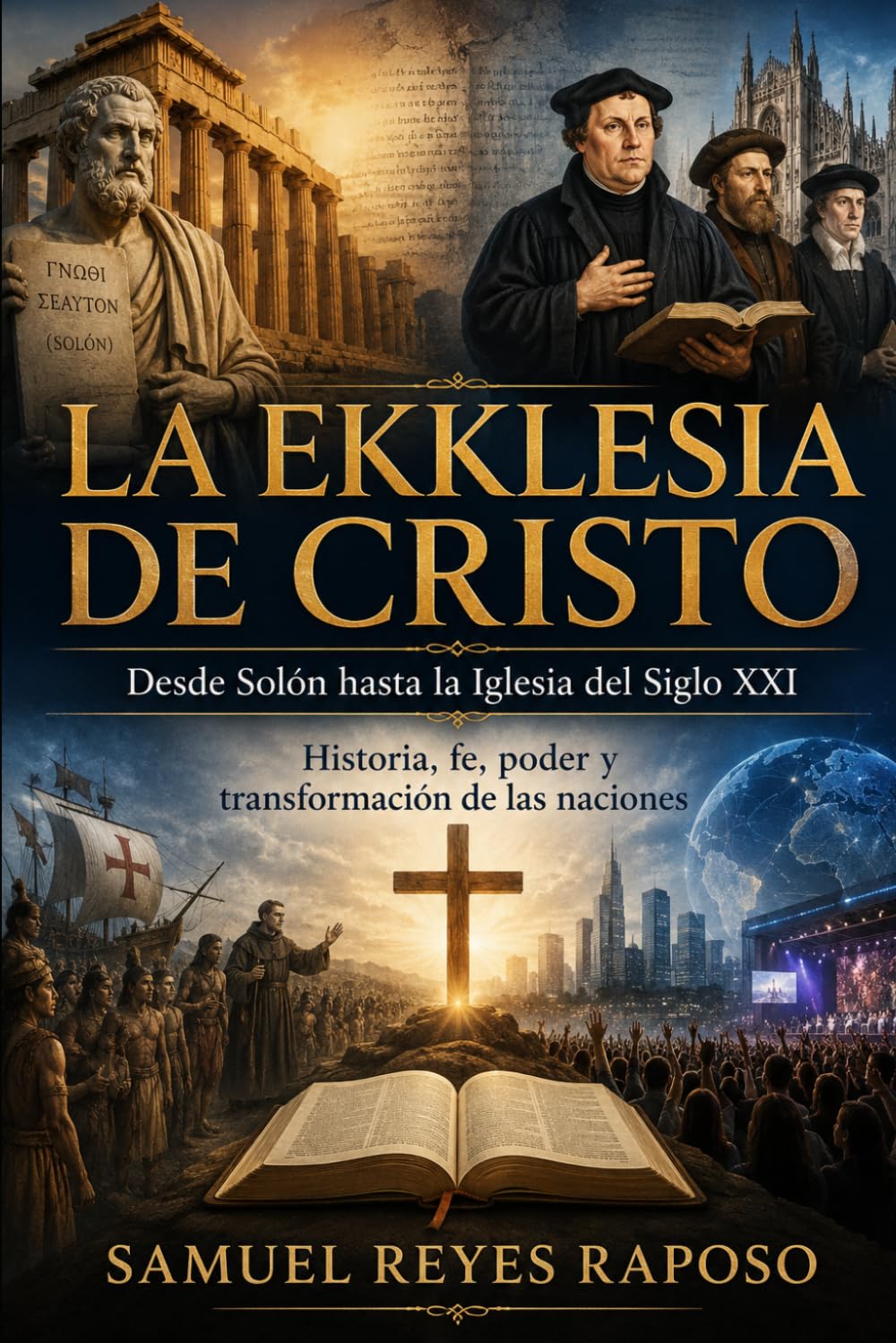La Ekklesia de Cristo: Desde Solón hasta la Iglesia del Siglo XXI Historia, fe, poder y transformación de las naciones