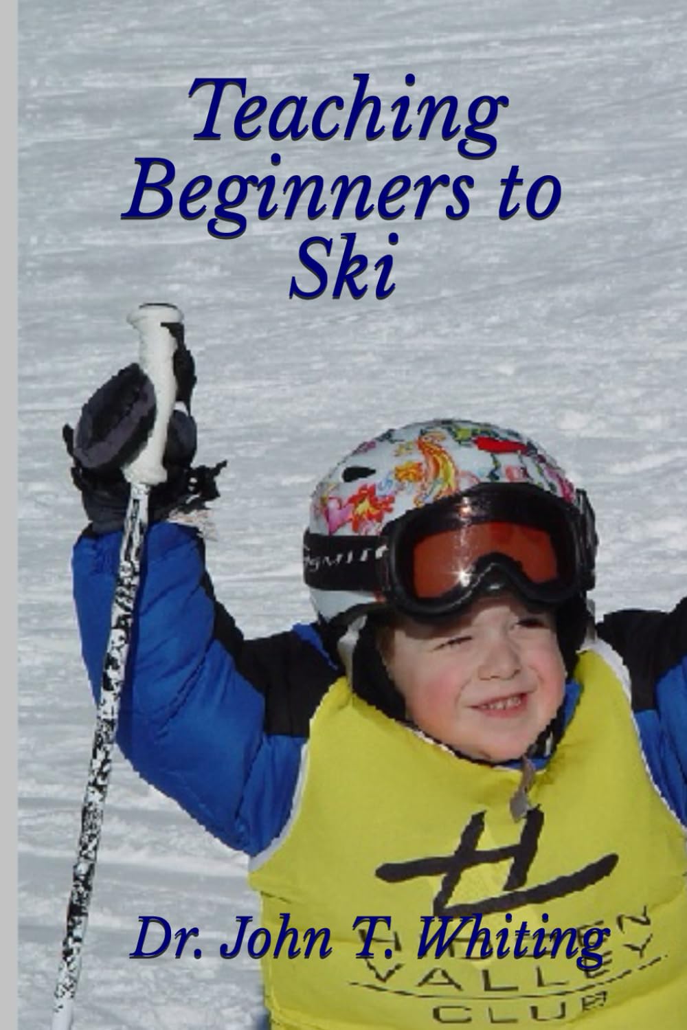 Teaching Beginners to Ski: A Beginner’s Guide to Skiing Safely & Having Fun on the Ski Slopes