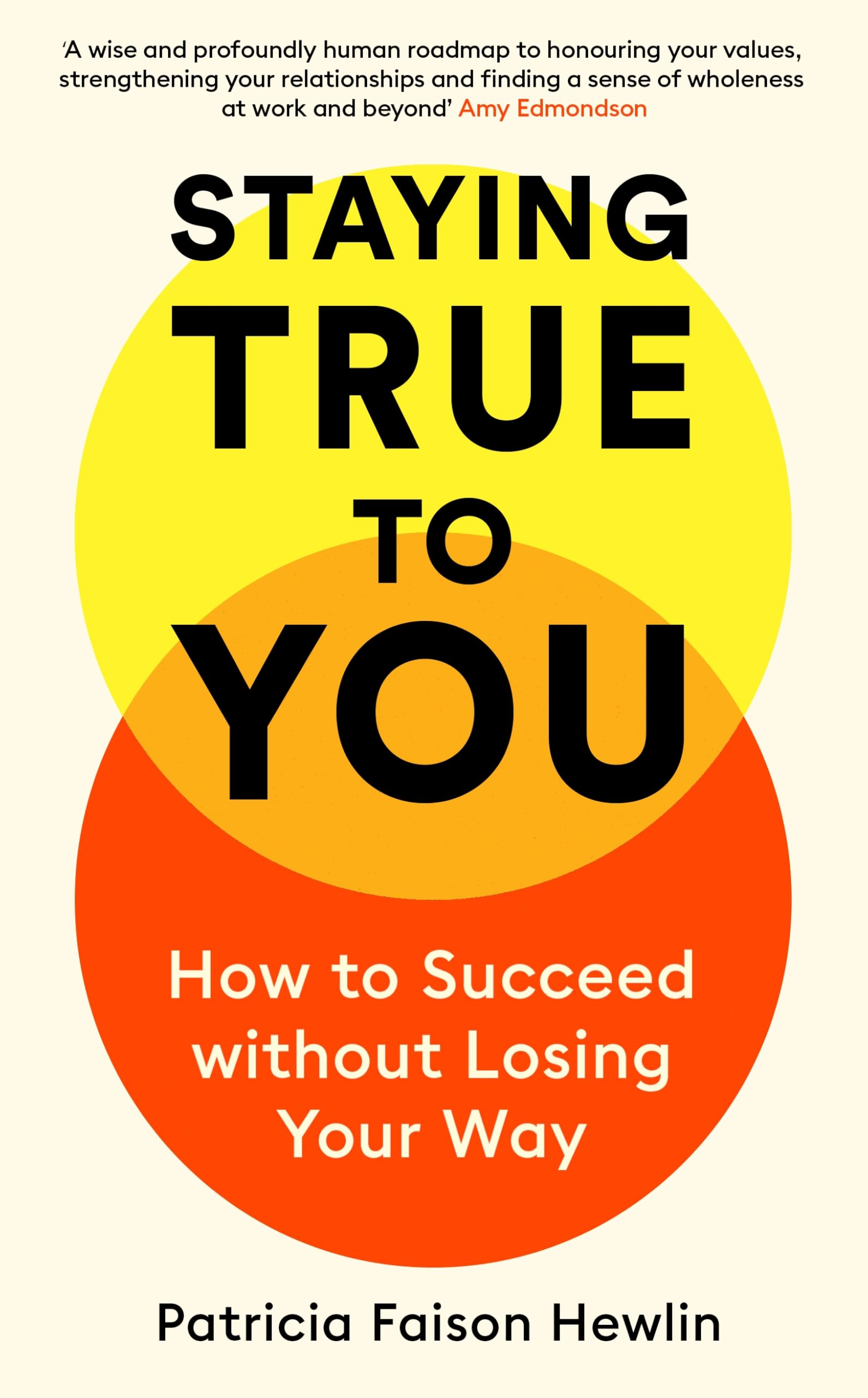 Staying True to You: How to Succeed Without Losing Your Way