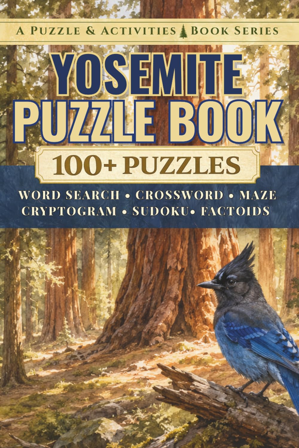 Yosemite: An Unofficial Puzzle & Activities Book with 100+ Word Searches, Crosswords, Mazes, Cryptograms, Sudokus, & Factoids (Puzzle and Activities Book Series)