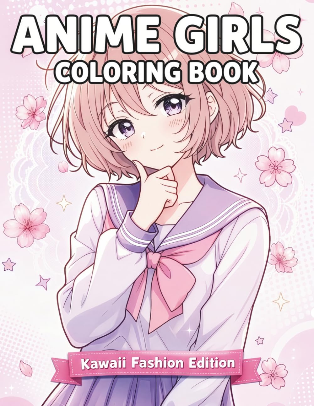 Anime Girls Coloring Book: Kawaii Fashion Edition: Shoujo Manga Illustrations Featuring School Uniforms, Gothic Lolita, Magical Girls, Fantasy RPG, Techwear & Nekomimi | For Teens & Manga Lovers