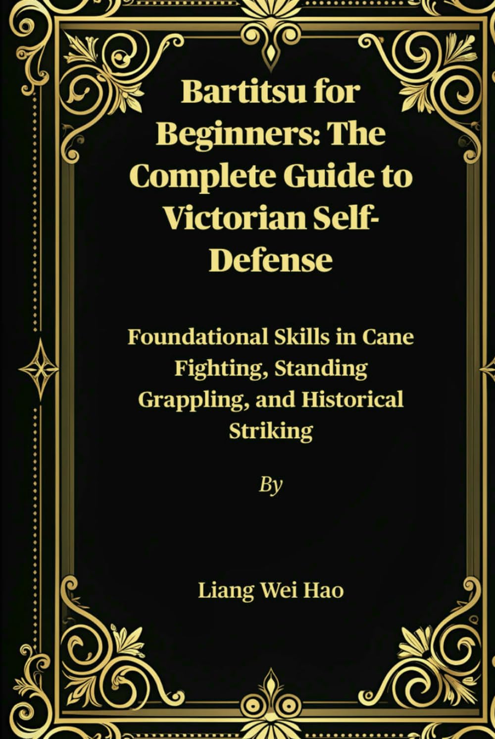 Bartitsu for Beginners: The Complete Guide to Victorian Self-Defense: Foundational Skills in Cane Fighting, Standing Grappling, and Historical Striking