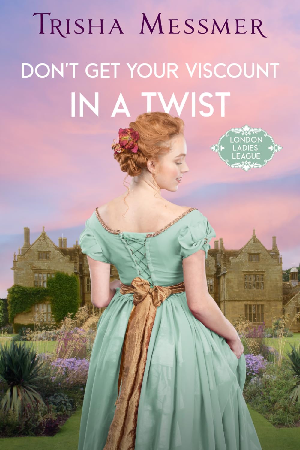 Don't Get Your Viscount In A Twist: A Regency Era Romance: 4 (London Ladies' League)