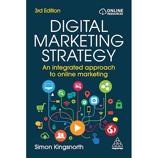 Digital Marketing Strategy: An Integrated Approach to Online Marketing