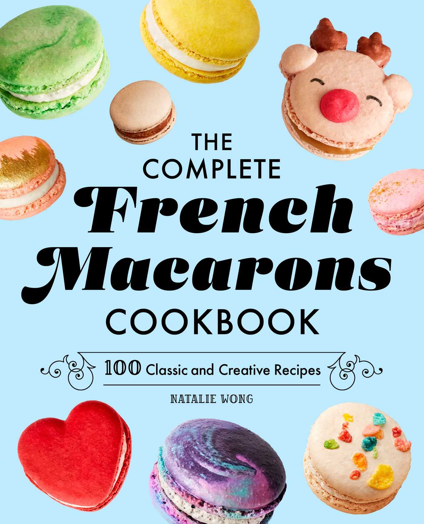 Natalie Wong Kochbuch The Complete French Macarons Cookbook: 100 Classic and Creative Recipes