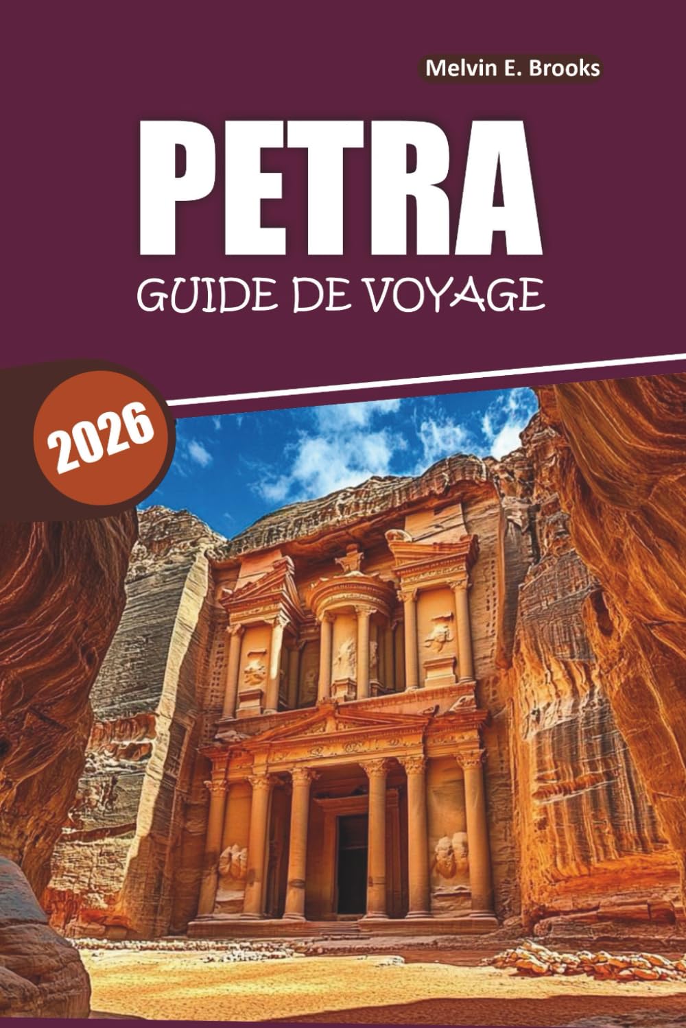 Guide de voyage Petra 2026: Un manuel pratique des sites clés de Jordanie, ce que les visiteurs manquent fréquemment, les excursions d'une journée et la planification des visites