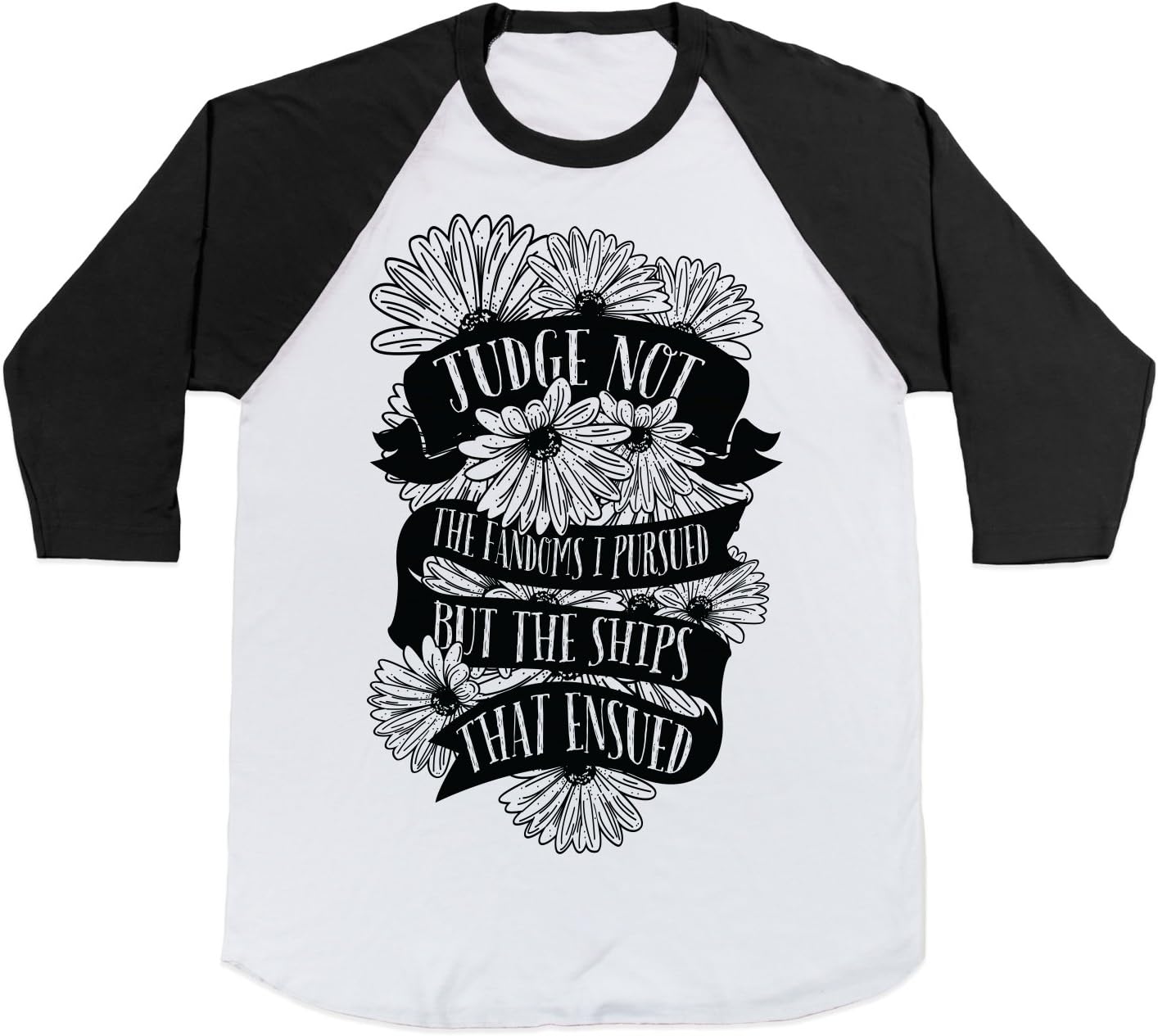 Judge Not The Fandoms I Pursued But The Ships That Ensued Baseball Shirt White L
