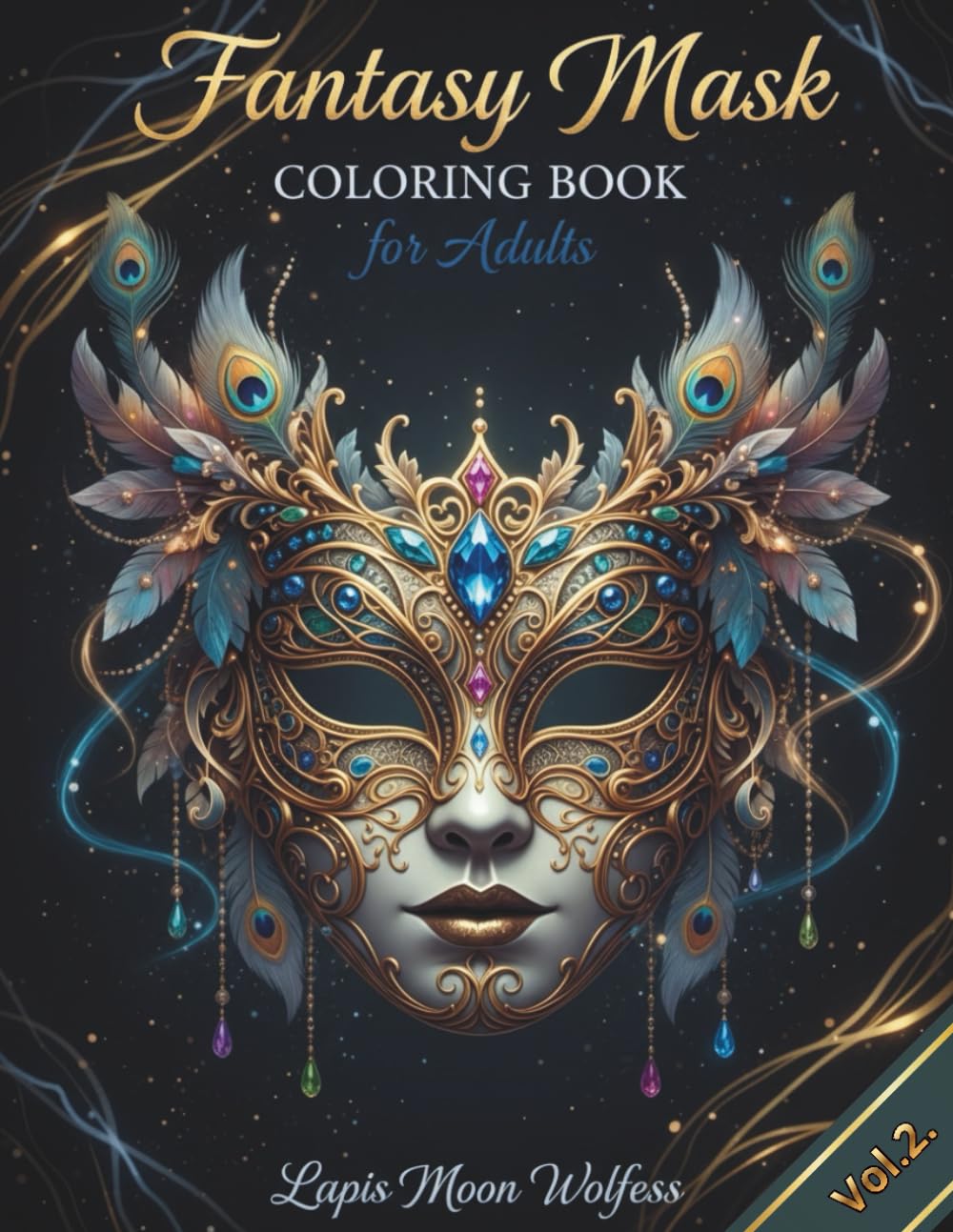 Fantasy Masquerade Mask Coloring Book for Adults: Intricate Fantasy Masks, Enchanted Details & Highly Artistic Designs for Relaxation, Stress Relief, ... Celebrations (Masquerade Mask Collection)