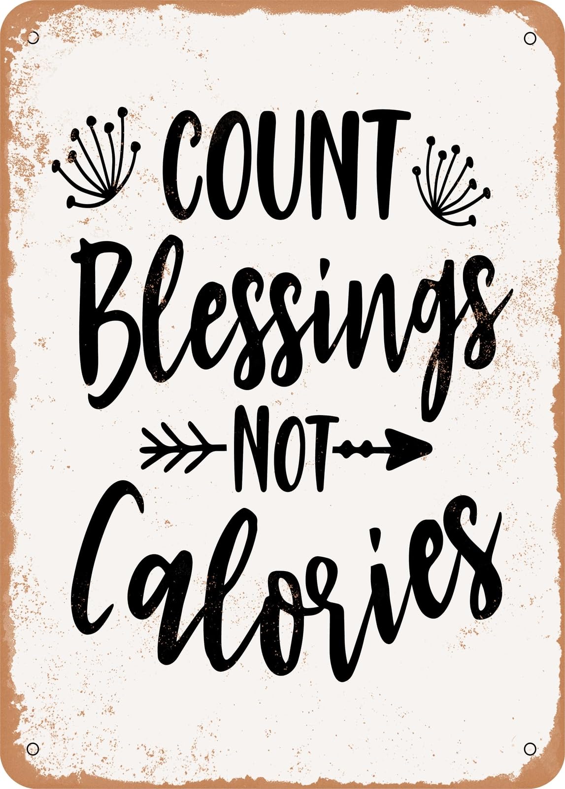 Metal Sign - Count Blessings Not Calories - 2 - Vintage Rusty Look home decor