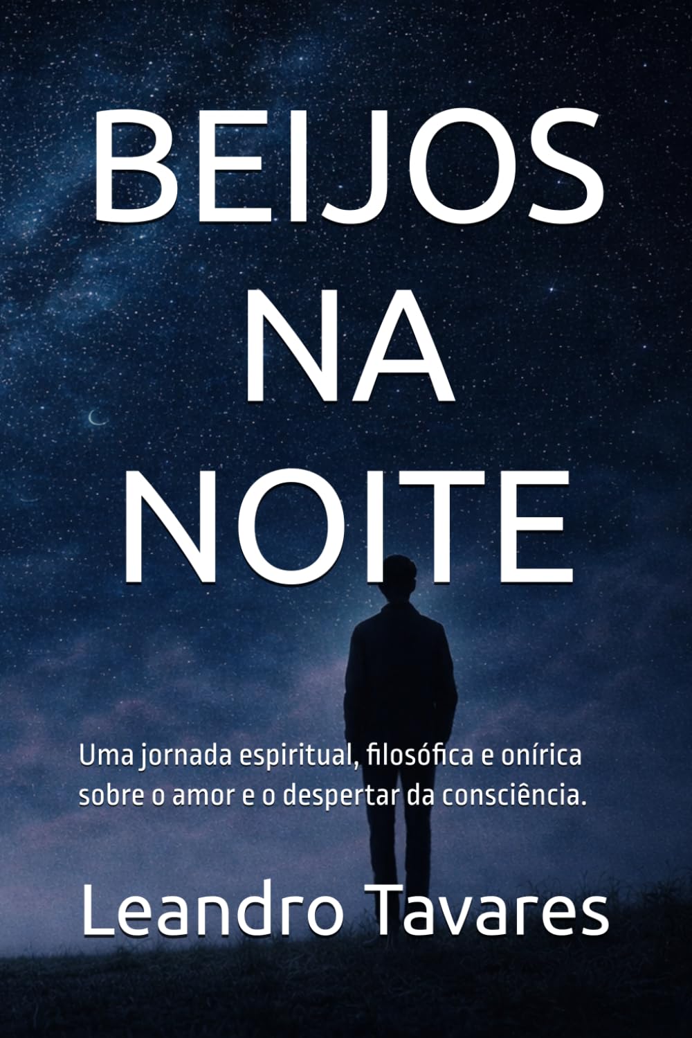 BEIJOS NA NOITE: Uma jornada espiritual, filosófica e onírica sobre o amor e o despertar da consciência.