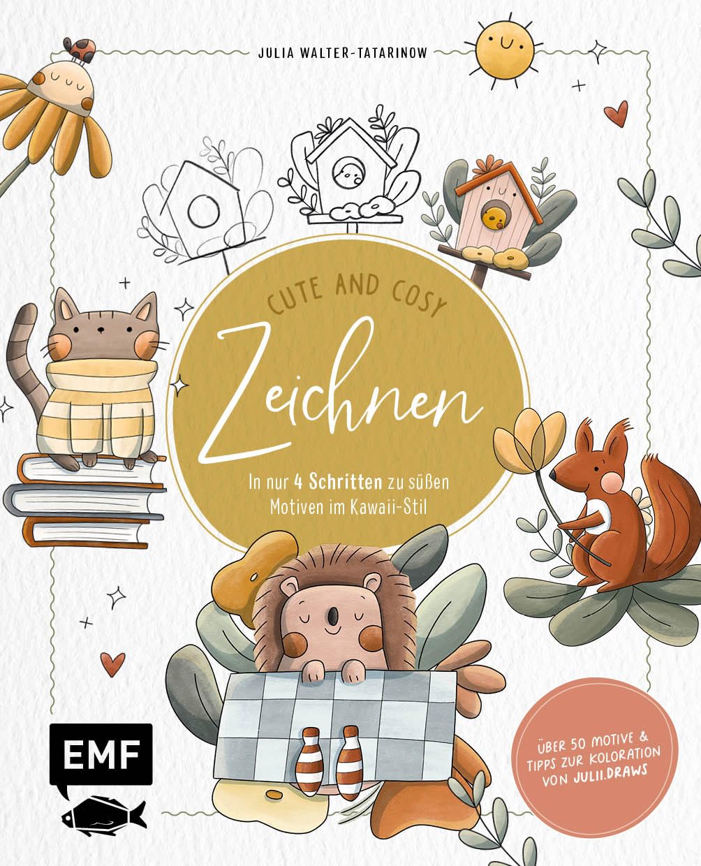 Zeichnen - Cute and Cosy: In nur 4 Schritten zu süßen Motiven im Kawaii-Stil | Mit Grundlagen zur Koloration und Tipps von julii.draws