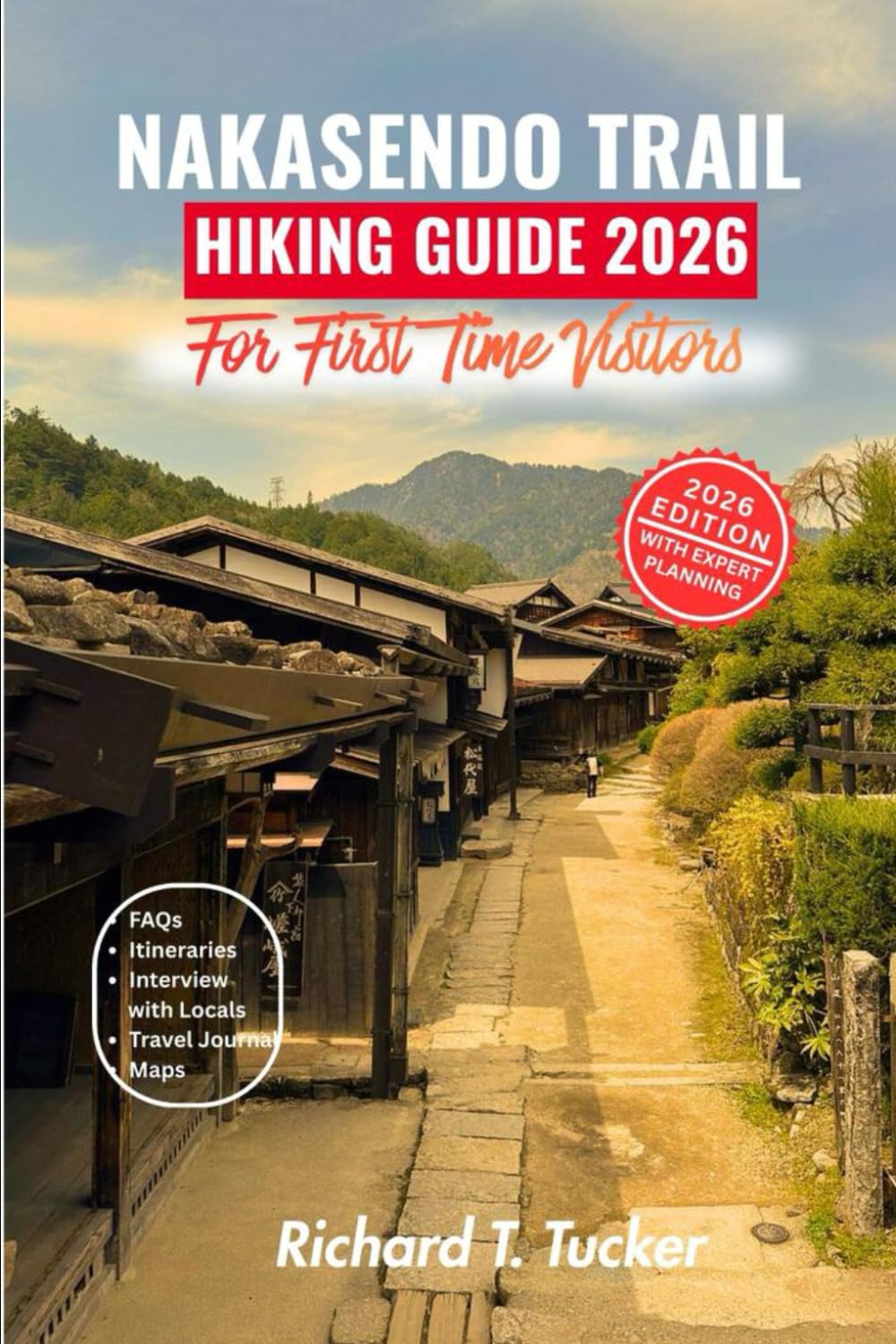 NAKASENDO TRAIL HIKING GUIDE 2026 For First Time Visitors: Routes, Trail Maps, Village Stays, Local Food, Cultural Highlights, Budget Tips, and Smart ... for Walking Japan’s Historic Samurai Trail
